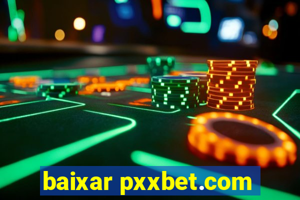 baixar pxxbet.com